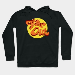 Far Out - Yellow and Orange Psychedelic quote Hoodie